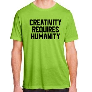 Creativity Requires Humanity Adult ChromaSoft Performance T-Shirt