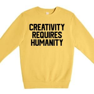 Creativity Requires Humanity Premium Crewneck Sweatshirt