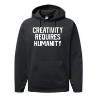 Creativity Requires Humanity Performance Fleece Hoodie