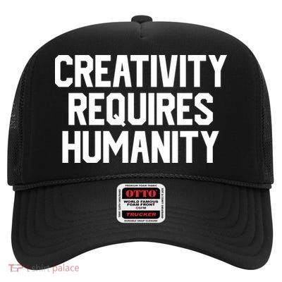 Creativity Requires Humanity High Crown Mesh Back Trucker Hat
