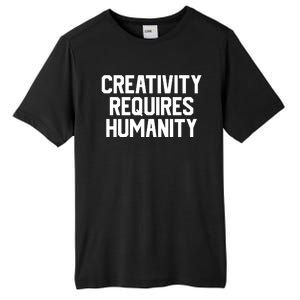 Creativity Requires Humanity Tall Fusion ChromaSoft Performance T-Shirt