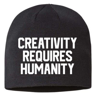 Creativity Requires Humanity Sustainable Beanie