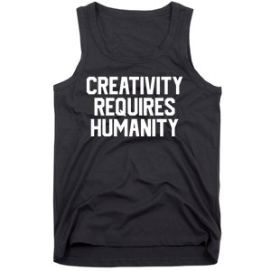 Creativity Requires Humanity Tank Top