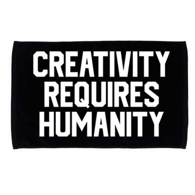 Creativity Requires Humanity Microfiber Hand Towel