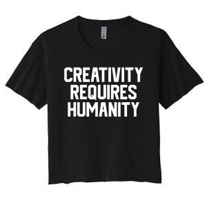 Creativity Requires Humanity Women's Crop Top Tee