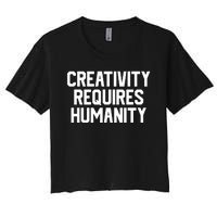 Creativity Requires Humanity Women's Crop Top Tee