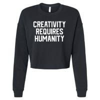 Creativity Requires Humanity Cropped Pullover Crew