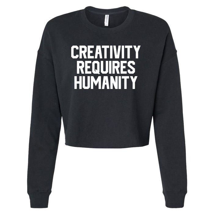 Creativity Requires Humanity Cropped Pullover Crew