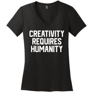 Creativity Requires Humanity Women's V-Neck T-Shirt