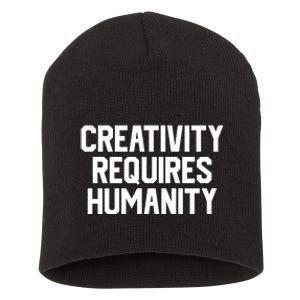 Creativity Requires Humanity Short Acrylic Beanie