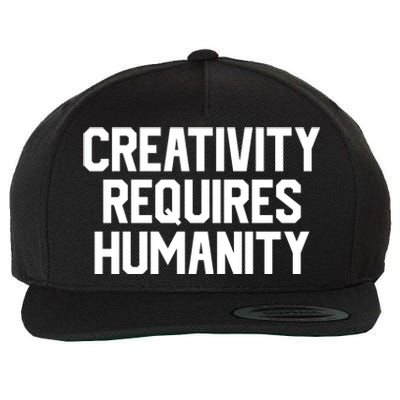 Creativity Requires Humanity Wool Snapback Cap