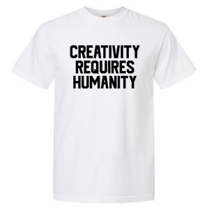 Creativity Requires Humanity Garment-Dyed Heavyweight T-Shirt