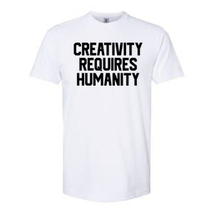 Creativity Requires Humanity Softstyle CVC T-Shirt