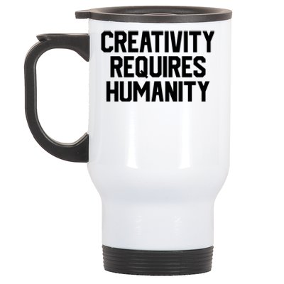 Creativity Requires Humanity Stainless Steel Travel Mug