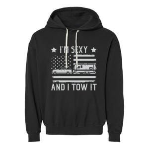 Camping Rv Im Sexy And I Tow It IM Sexy And I Tow It Garment-Dyed Fleece Hoodie