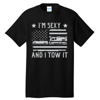 Camping Rv Im Sexy And I Tow It IM Sexy And I Tow It Tall T-Shirt