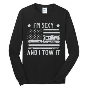 Camping Rv Im Sexy And I Tow It IM Sexy And I Tow It Tall Long Sleeve T-Shirt