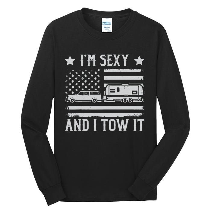 Camping Rv Im Sexy And I Tow It IM Sexy And I Tow It Tall Long Sleeve T-Shirt