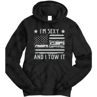 Camping Rv Im Sexy And I Tow It IM Sexy And I Tow It Tie Dye Hoodie