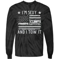 Camping Rv Im Sexy And I Tow It IM Sexy And I Tow It Tie-Dye Long Sleeve Shirt