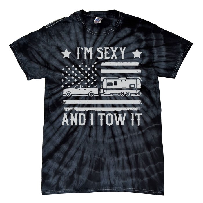 Camping Rv Im Sexy And I Tow It IM Sexy And I Tow It Tie-Dye T-Shirt