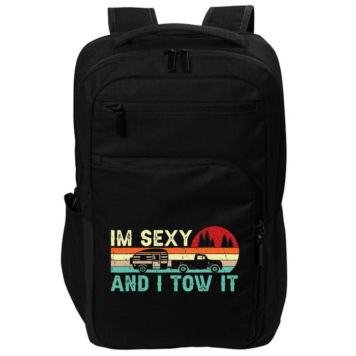 Camping RV Im Sexy And I Tow It RV Camper Impact Tech Backpack