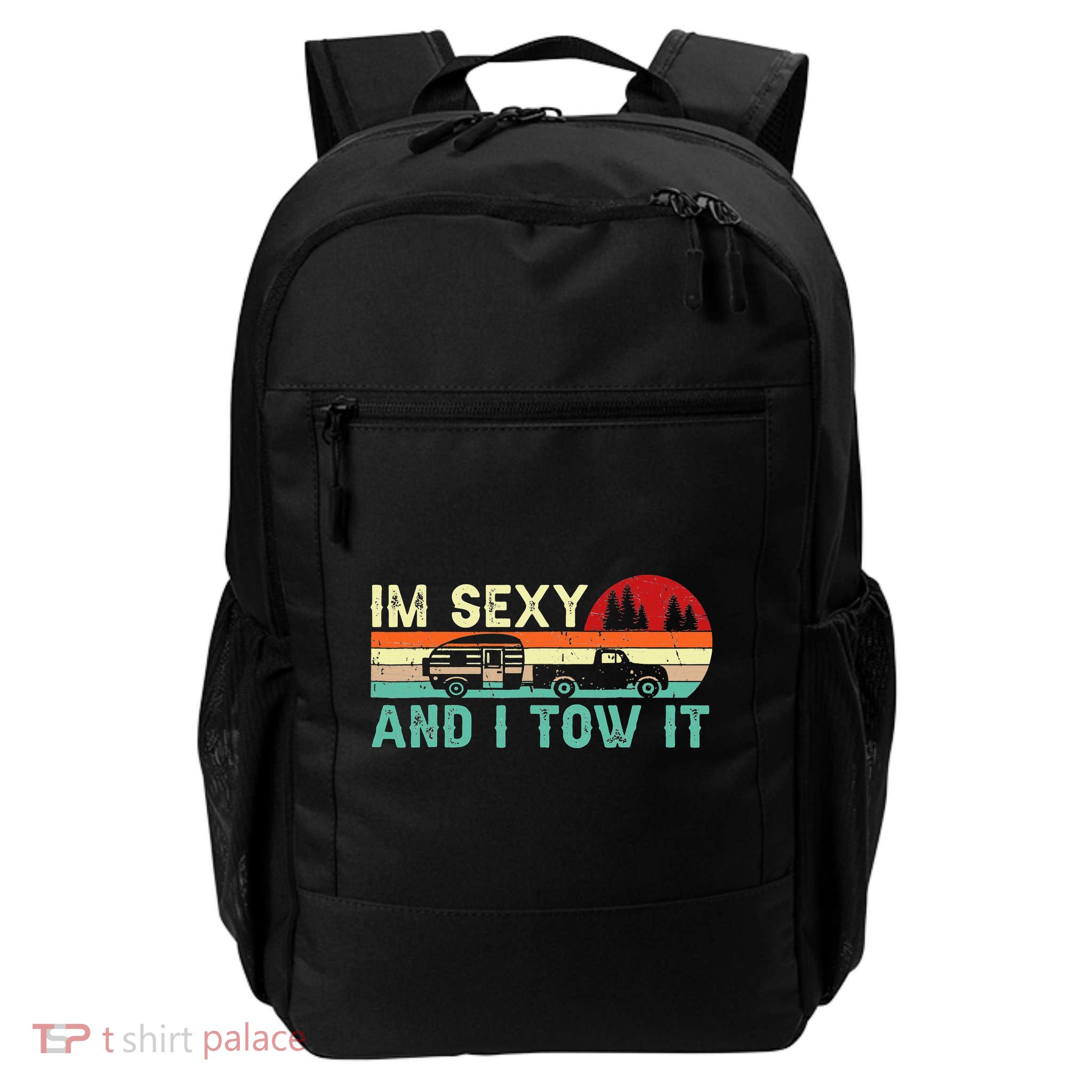 Camping RV Im Sexy And I Tow It RV Camper Backpack