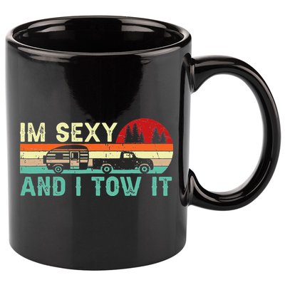 Camping RV Im Sexy And I Tow It RV Camper 11oz C Handle Ceramic Mug