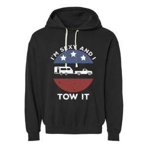 Camping RV Im Sexy And I Tow It Garment-Dyed Fleece Hoodie