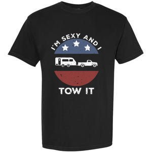 Camping RV Im Sexy And I Tow It Garment-Dyed Heavyweight T-Shirt