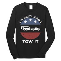 Camping RV Im Sexy And I Tow It Long Sleeve Shirt