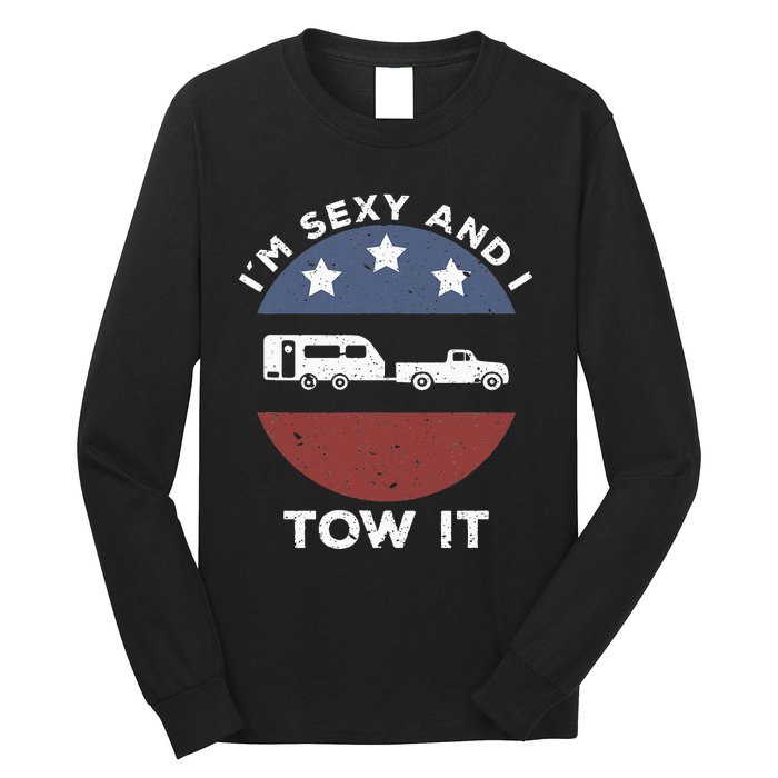 Camping RV Im Sexy And I Tow It Long Sleeve Shirt