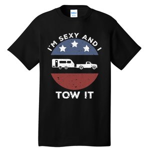 Camping RV Im Sexy And I Tow It Tall T-Shirt