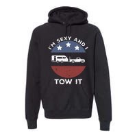 Camping RV Im Sexy And I Tow It Premium Hoodie