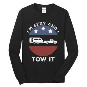 Camping RV Im Sexy And I Tow It Tall Long Sleeve T-Shirt