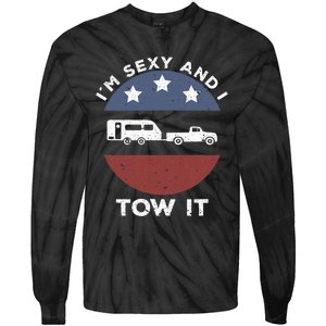 Camping RV Im Sexy And I Tow It Tie-Dye Long Sleeve Shirt