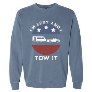 Camping RV Im Sexy And I Tow It Garment-Dyed Sweatshirt