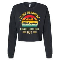 Camping RV I Love To Hookup I Hate Pulling Out Camping Retro Cropped Pullover Crew