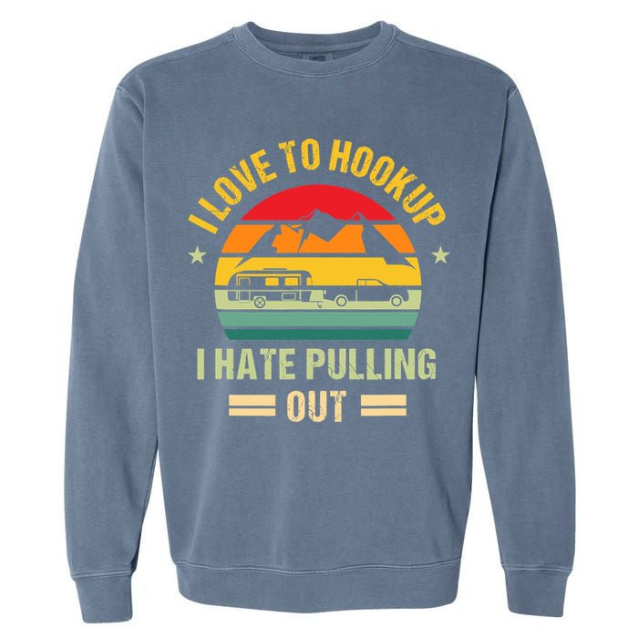 Camping RV I Love To Hookup I Hate Pulling Out Camping Retro Garment-Dyed Sweatshirt