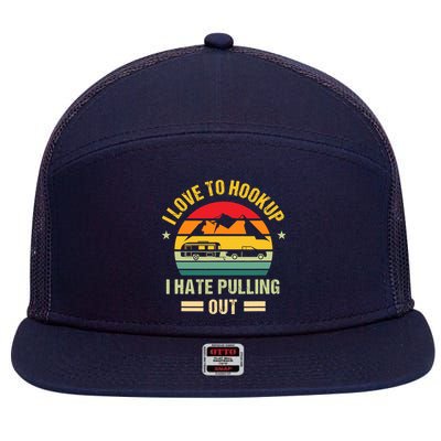 Camping RV I Love To Hookup I Hate Pulling Out Camping Retro 7 Panel Mesh Trucker Snapback Hat