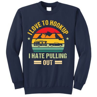 Camping RV I Love To Hookup I Hate Pulling Out Camping Retro Sweatshirt