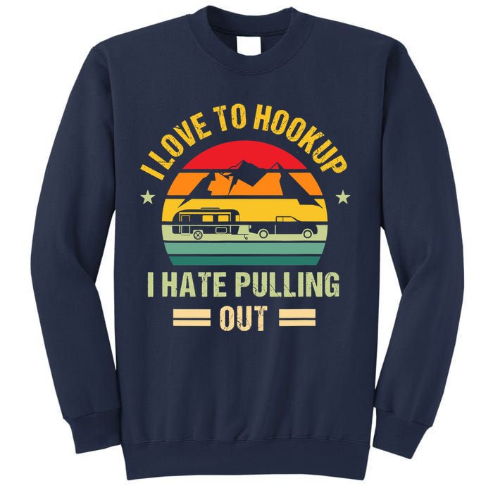 Camping RV I Love To Hookup I Hate Pulling Out Camping Retro Sweatshirt