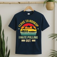 Camping RV I Love To Hookup I Hate Pulling Out Camping Retro T-Shirt