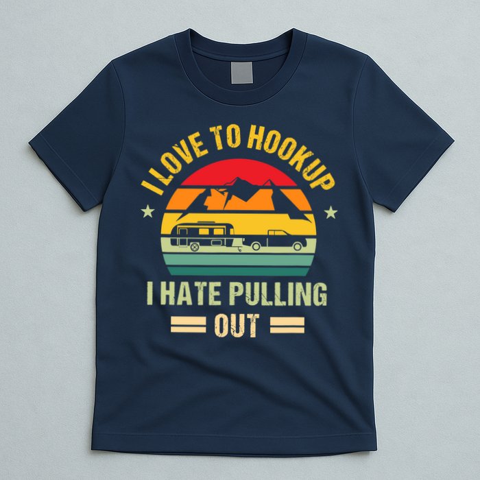 Camping RV I Love To Hookup I Hate Pulling Out Camping Retro T-Shirt