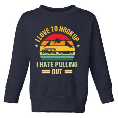 Camping RV I Love To Hookup I Hate Pulling Out Camping Retro Toddler Sweatshirt