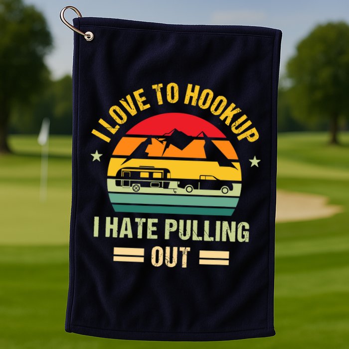 Camping RV I Love To Hookup I Hate Pulling Out Camping Retro Golf Towel