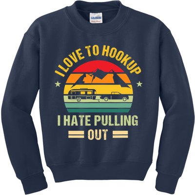 Camping RV I Love To Hookup I Hate Pulling Out Camping Retro Kids Sweatshirt
