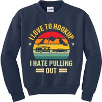 Camping RV I Love To Hookup I Hate Pulling Out Camping Retro Kids Sweatshirt