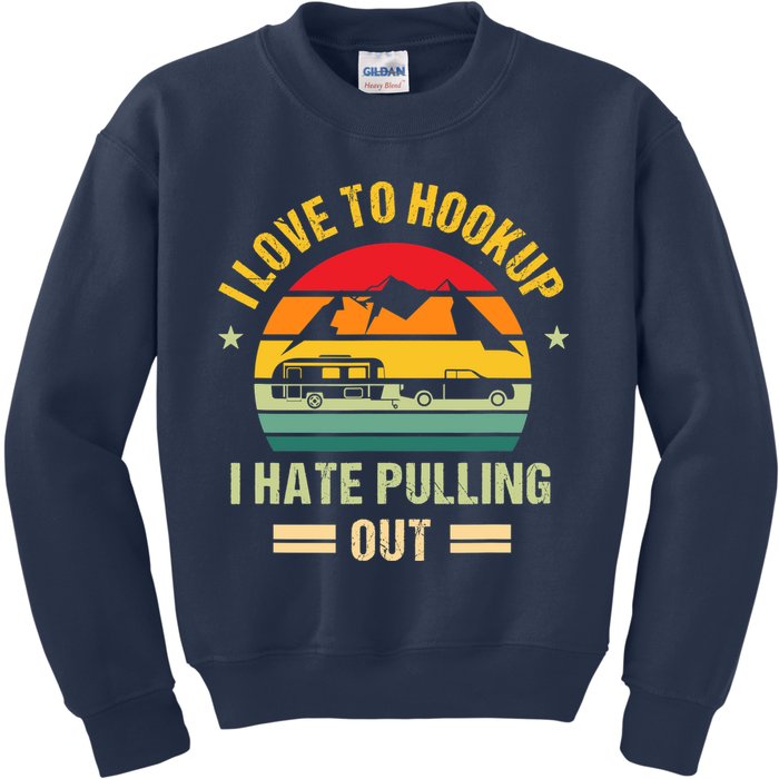 Camping RV I Love To Hookup I Hate Pulling Out Camping Retro Kids Sweatshirt