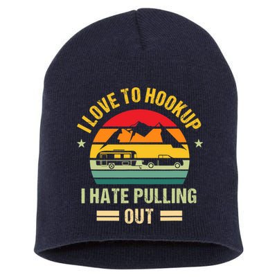 Camping RV I Love To Hookup I Hate Pulling Out Camping Retro Short Acrylic Beanie